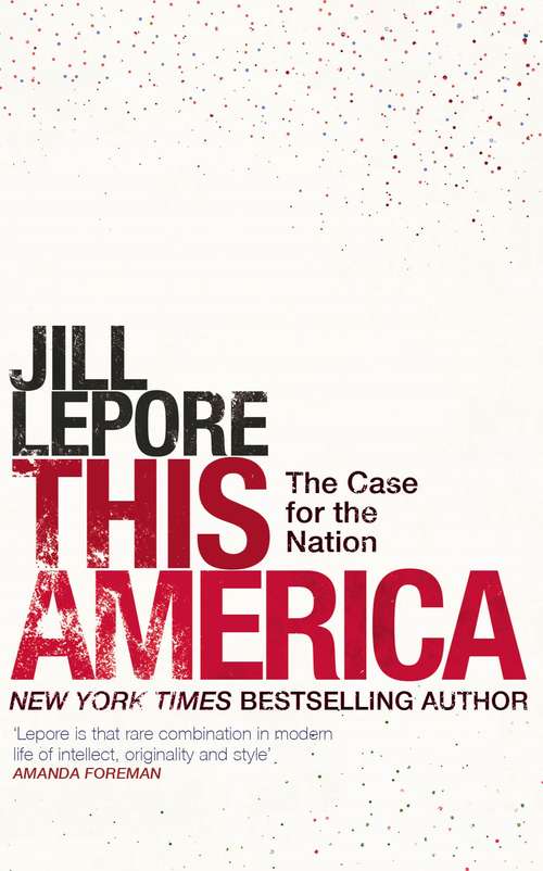 Book cover of This America: The Case For The Nation