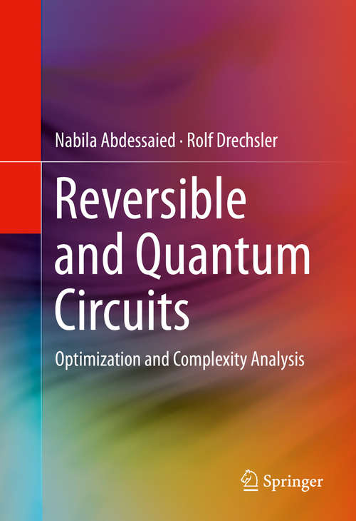 Book cover of Reversible and Quantum Circuits: Optimization and Complexity Analysis (1st ed. 2016)