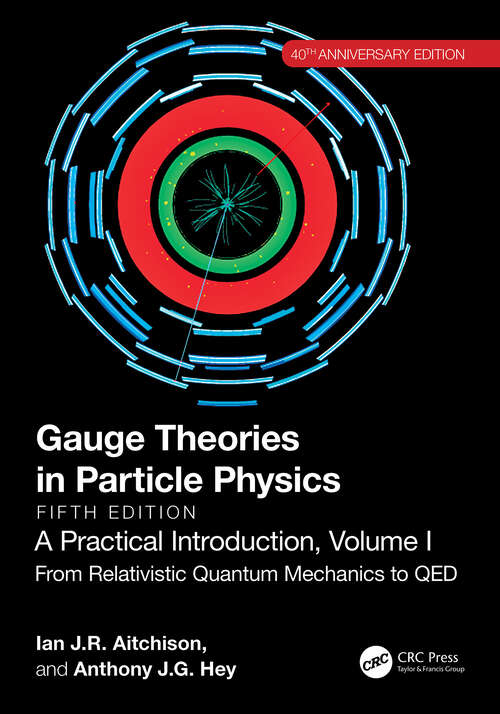 Book cover of Gauge Theories in Particle Physics, 40th Anniversary Edition: From Relativistic Quantum Mechanics to QED, Fifth Edition (5)