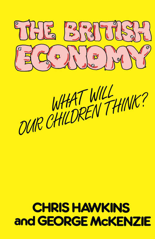 Book cover of The British Economy: What will our children think? (1st ed. 1982)