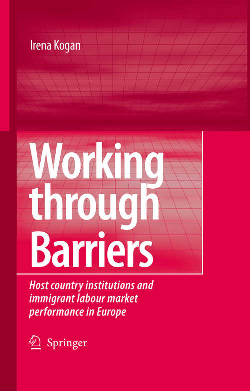 Book cover of Working Through Barriers: Host Country Institutions and Immigrant Labour Market Performance in Europe (2007)