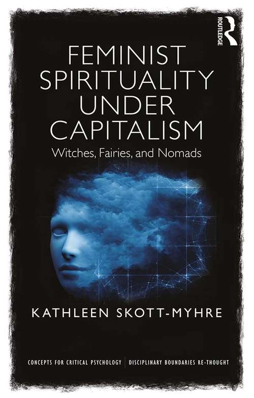 Book cover of Feminist Spirituality under Capitalism: Witches, Fairies, and Nomads (Concepts for Critical Psychology)