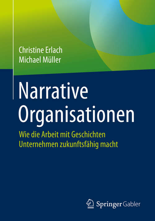 Book cover of Narrative Organisationen: Wie die Arbeit mit Geschichten Unternehmen zukunftsfähig macht (1. Aufl. 2020) (Management For Professionals Ser.)