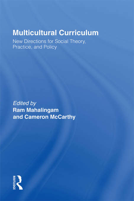 Book cover of Multicultural Curriculum: New Directions for Social Theory, Practice, and Policy