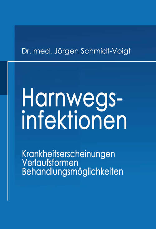 Book cover of Harnwegsinfektionen: Krankheitserscheinungen Verlaufsformen Behandlungsmöglichkeiten (1984) (Patienten-Informationsserie #7)