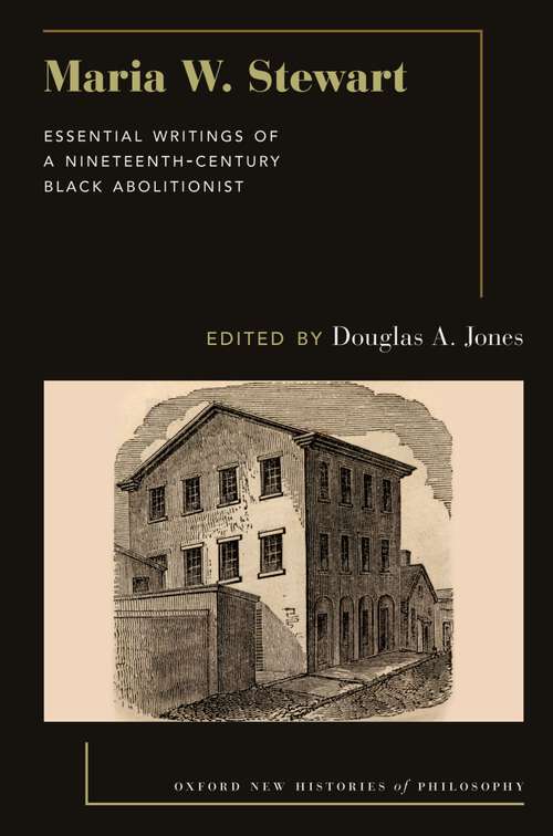 Book cover of Maria W. Stewart: Essential Writings of a 19th Century Black Abolitionist (Oxford New Histories of Philosophy)