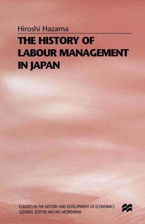 Book cover of The History of Labour Management in Japan (1st ed. 1997) (Classics in the History and Development of Economics)