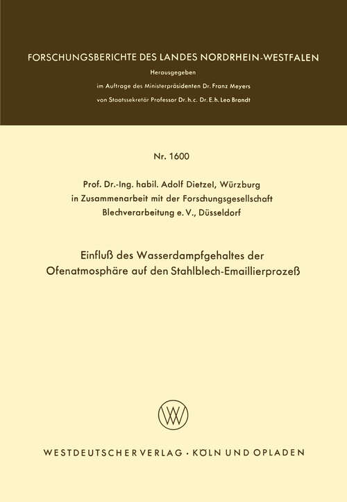 Book cover of Einfluß des Wasserdampfgehaltes der Ofenatmosphäre auf den Stahlblech-Emaillierprozeß (1966) (Forschungsberichte des Landes Nordrhein-Westfalen #1600)