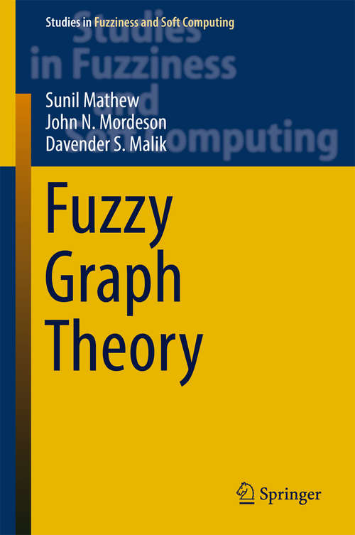 Book cover of Fuzzy Graph Theory (Studies in Fuzziness and Soft Computing #363)