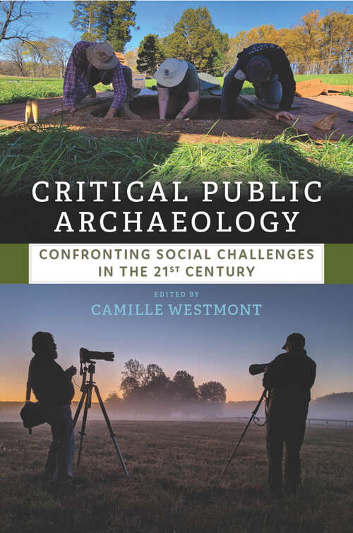 Book cover of Critical Public Archaeology: Confronting Social Challenges in the 21st Century