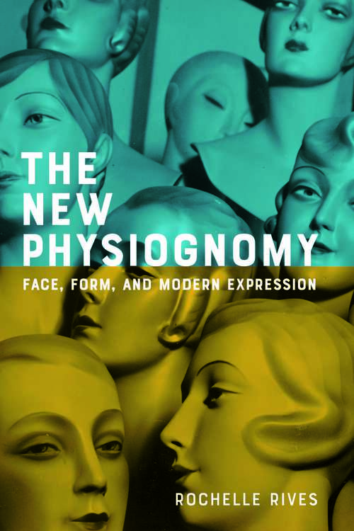 Book cover of The New Physiognomy: Face, Form, And Modern Expression (Hopkins Studies In Modernism Ser.)