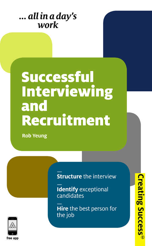 Book cover of Successful Interviewing and Recruitment: Structure The Interview; Identify Exceptional Candidates; Hire The Best Person For The Job (Creating Success #50)
