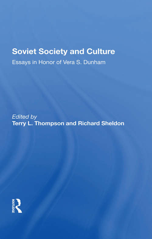 Book cover of Soviet Society And Culture: Essays In Honor Of Vera S. Dunham