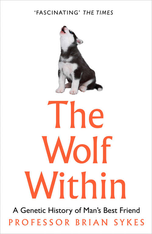 Book cover of The Wolf Within: A Genetic History Of Man's Best Friend (ePub edition)