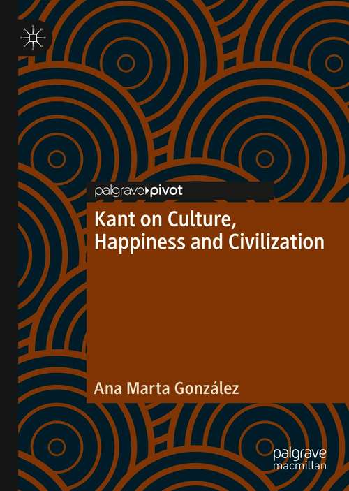 Book cover of Kant on Culture, Happiness and Civilization (1st ed. 2021)