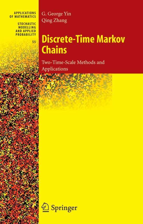 Book cover of Discrete-Time Markov Chains: Two-Time-Scale Methods and Applications (2005) (Stochastic Modelling and Applied Probability #55)