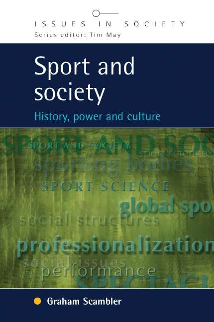 Book cover of Sport and Society: History, Power And Culture (UK Higher Education OUP  Humanities & Social Sciences Sociology)