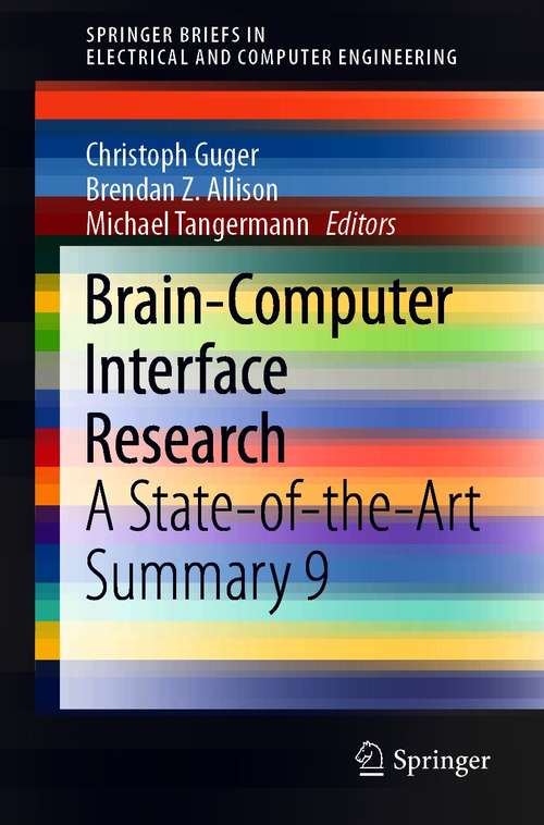 Book cover of Brain-Computer Interface Research: A State-of-the-Art Summary 9 (1st ed. 2021) (SpringerBriefs in Electrical and Computer Engineering)