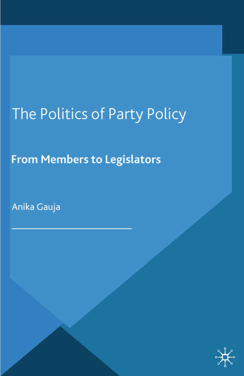 Book cover of The Politics of Party Policy: From Members to Legislators (2013) (Understanding Governance)