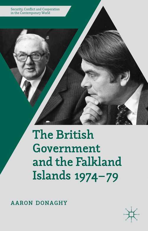 Book cover of The British Government and the Falkland Islands, 1974-79 (2014) (Security, Conflict and Cooperation in the Contemporary World)