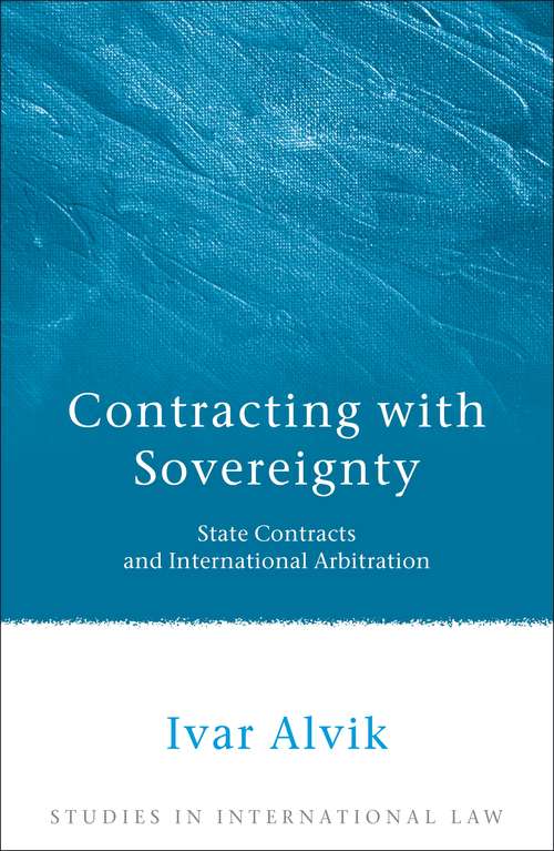 Book cover of Contracting with Sovereignty: State Contracts and International Arbitration (Studies in International Law)