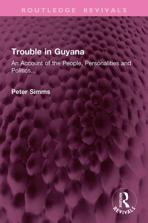 Book cover of Trouble in Guyana: An Account of the People, Personalities and Politics... (Routledge Revivals)