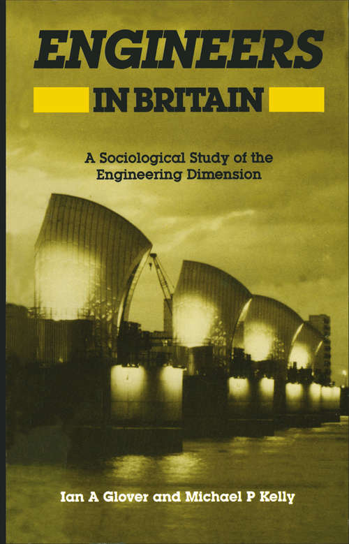 Book cover of Engineers in Britain: A Sociological Study of the Engineering Dimension (1987)