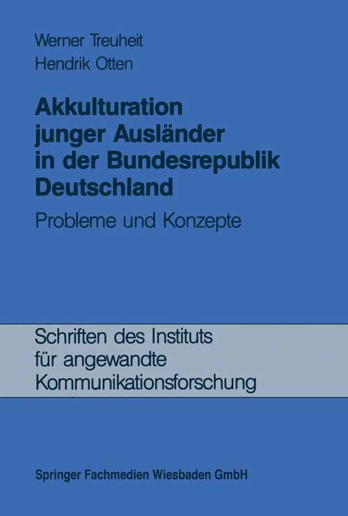 Book cover of Akkulturation junger Ausländer in der Bundesrepublik Deutschland: Probleme und Konzepte (1986) (Schriften des Instituts für angewandte Kommunikationsforschung #2)