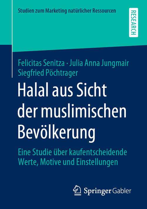 Book cover of Halal aus Sicht der muslimischen Bevölkerung: Eine Studie über kaufentscheidende Werte, Motive und Einstellungen (1. Aufl. 2020) (Studien zum Marketing natürlicher Ressourcen)