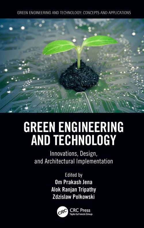 Book cover of Green Engineering and Technology: Innovations, Design, and Architectural Implementation (Green Engineering and Technology)