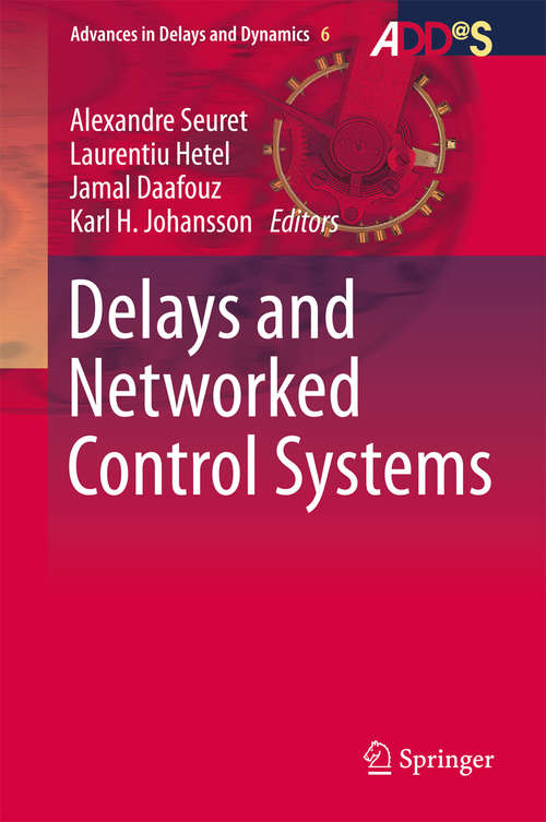 Book cover of Delays and Networked Control Systems (1st ed. 2016) (Advances in Delays and Dynamics #6)