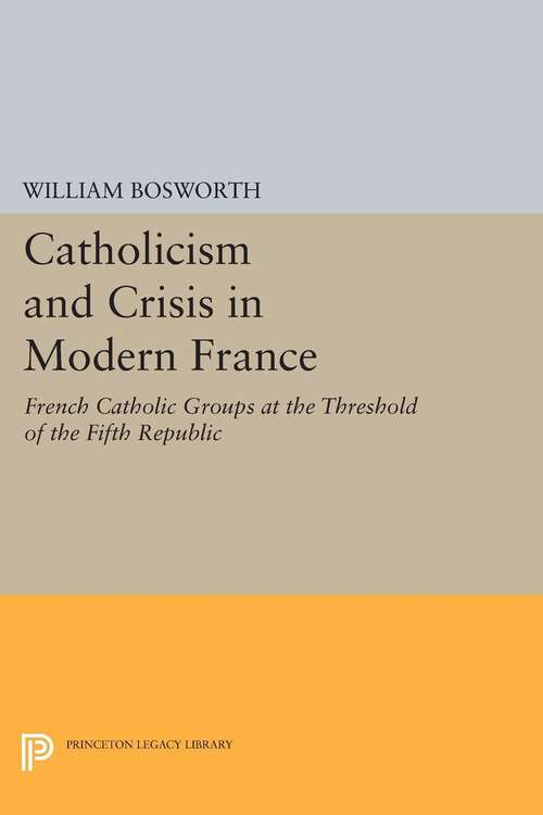 Book cover of Catholicism and Crisis in Modern France (PDF)