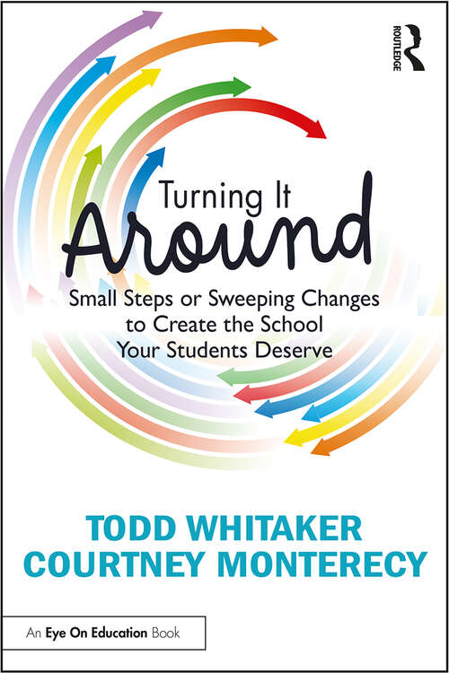 Book cover of Turning It Around: Small Steps or Sweeping Changes to Create the School Your Students Deserve