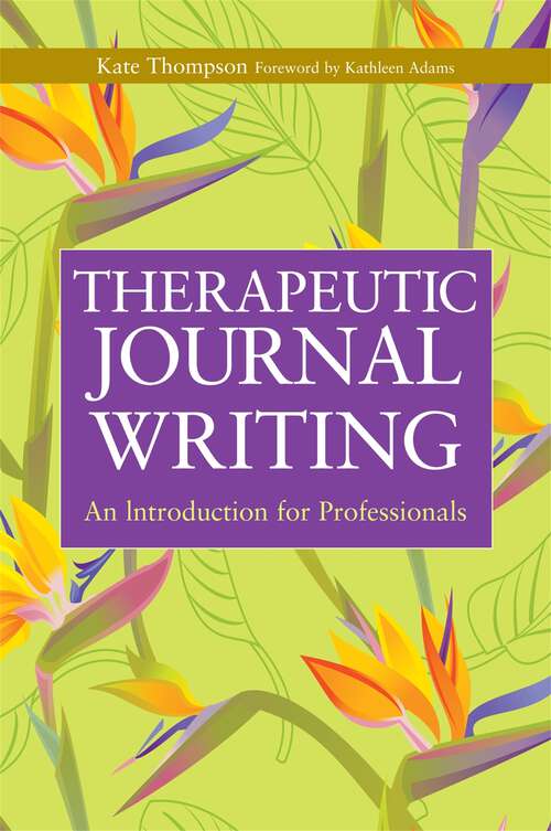 Book cover of Therapeutic Journal Writing: An Introduction for Professionals (Writing for Therapy or Personal Development)