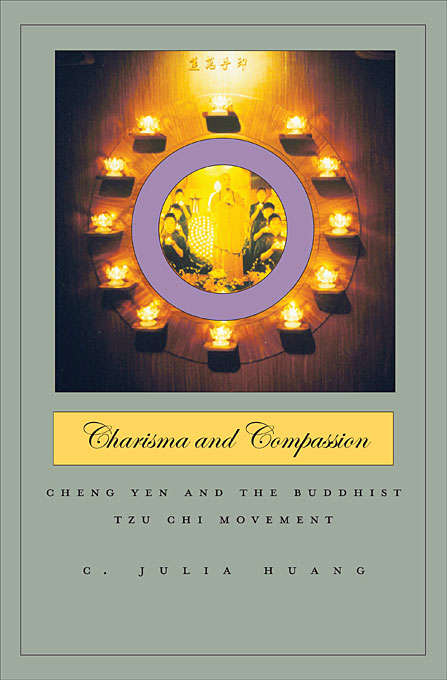 Book cover of Charisma and Compassion: Cheng Yen and the Buddhist Tzu Chi Movement