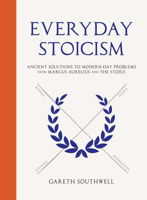 Book cover of Everyday Stoicism: Ancient Solutions to Modern Day Problems from Marcus Aurelius and the Stoics