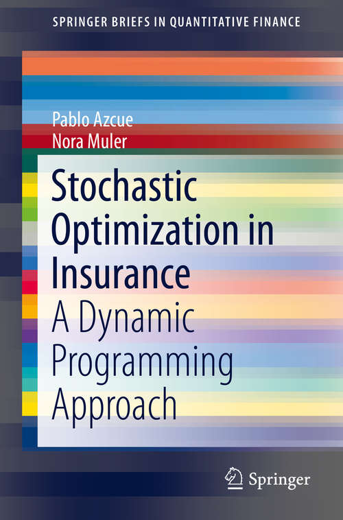 Book cover of Stochastic Optimization in Insurance: A Dynamic Programming Approach (2014) (SpringerBriefs in Quantitative Finance)