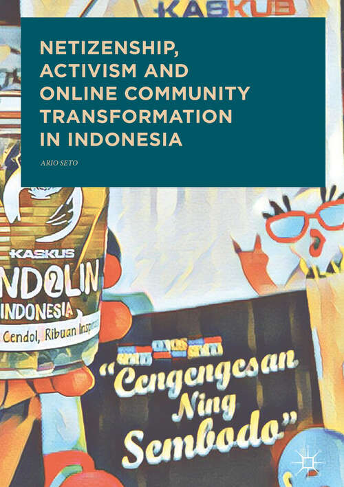 Book cover of Netizenship, Activism and Online Community Transformation in Indonesia (1st ed. 2017)