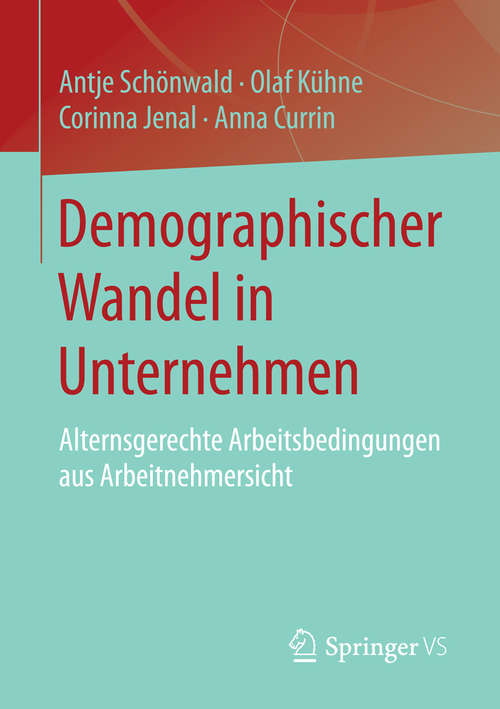 Book cover of Demographischer Wandel in Unternehmen: Alternsgerechte Arbeitsbedingungen aus Arbeitnehmersicht (2015)