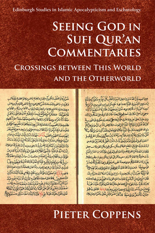 Book cover of Seeing God in Sufi Qur’an Commentaries: Crossings between This World and the Otherworld (Edinburgh Studies In Islamic Apocalypticism And Eschatology Ser.)