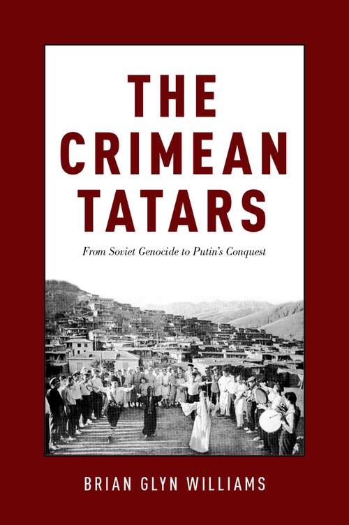 Book cover of The Crimean Tatars: From Soviet Genocide to Putin's Conquest