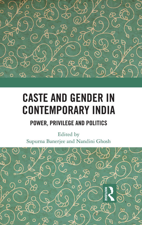 Book cover of Caste and Gender in Contemporary India: Power, Privilege and Politics