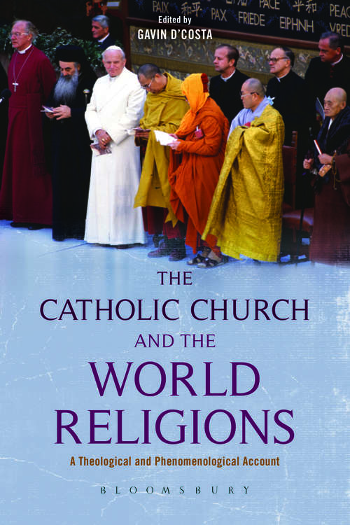 Book cover of The Catholic Church and the World Religions: A Theological and Phenomenological Account