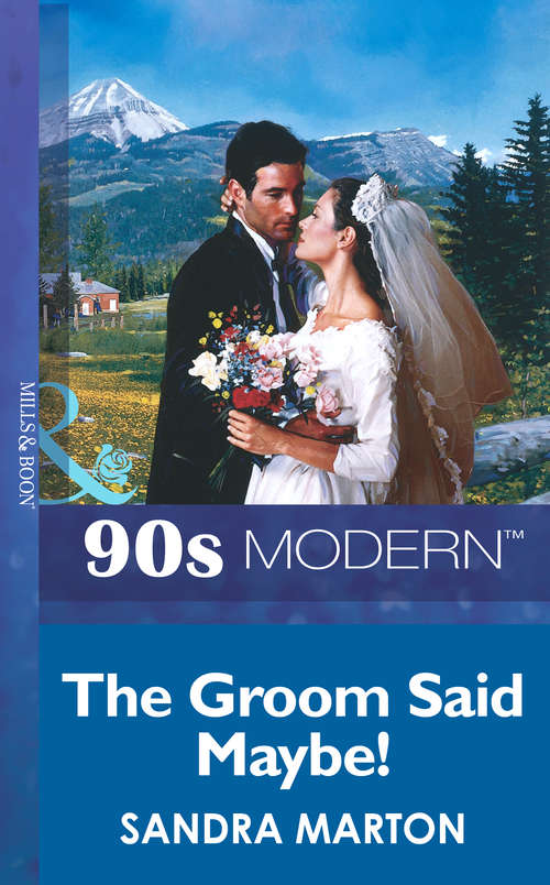 Book cover of The Groom Said Maybe! (ePub First edition) (Mills And Boon Vintage 90s Modern Ser. #3)