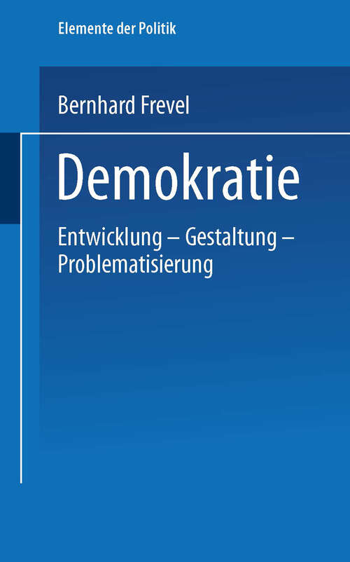 Book cover of Demokratie: Entwicklung - Gestaltung - Problematisierung (2004) (Elemente der Politik)