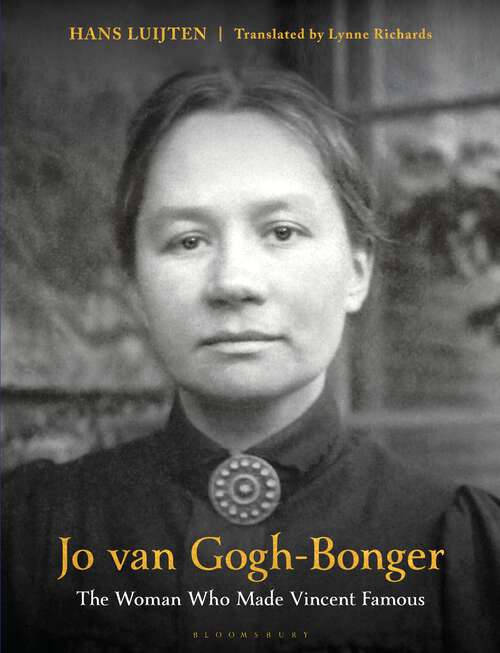 Book cover of Jo van Gogh-Bonger: The Woman Who Made Vincent Famous