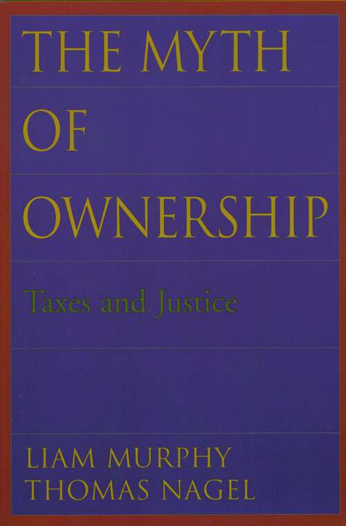 Book cover of The Myth of Ownership: Taxes and Justice
