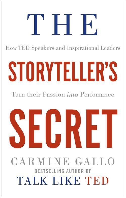 Book cover of The Storyteller's Secret: How TED Speakers and Inspirational Leaders Turn Their Passion into Performance
