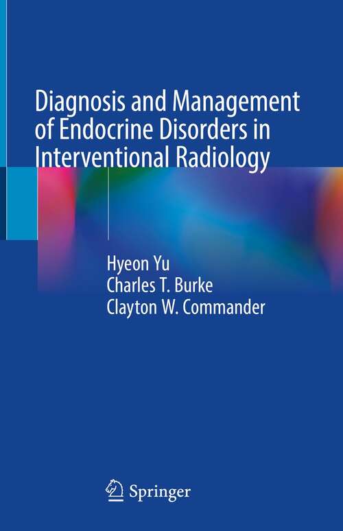 Book cover of Diagnosis and Management of Endocrine Disorders in Interventional Radiology (1st ed. 2022)