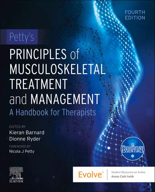 Book cover of Petty's Principles of Musculoskeletal Treatment and Management- E-Book: Petty's Principles of Musculoskeletal Treatment and Management- E-Book (4) (Physiotherapy Essentials)